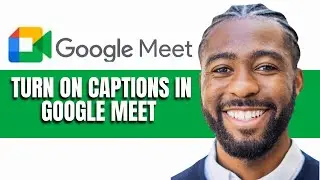 HOW TO TURN ON CAPTIONS IN GOOGLE MEET