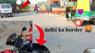 delhi se nikl gye ajj || boder par pakde ne 🤬wala tha 💢