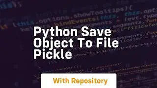 python save object to file pickle