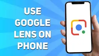 How to Use Google Lens on Phone (Easy 2024)