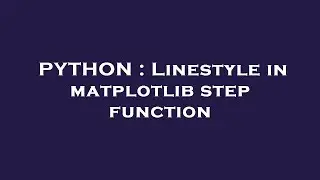 PYTHON : Linestyle in matplotlib step function