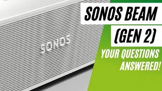 Sonos Beam (Gen 2) - Your FAQs answered (eARC, Atmos & More)