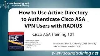 How to Use Active Directory and RADIUS to Authenticate Cisco ASA VPN Users: Cisco ASA Training 101