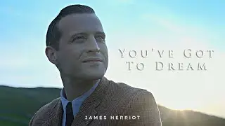 James Herriot | You've Got To Dream (All Creatures Great and Small)