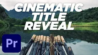 create a CINEMATIC TITLE REVEAL premiere pro tutorial