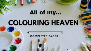 All of my... Colouring Heaven Completed Pages