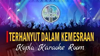 TERHANYUT DALAM KEMESRAAN Karaoke Dangdut Koplo Lirik Tanpa Vokal