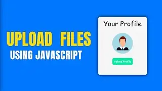 Upload Files using Javascript | U We Coding