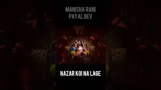 Nazar Koi Na Lage: Manisha Rani | Payal Dev Ft. | Short Whatsapp Status Video Clip | New Reels