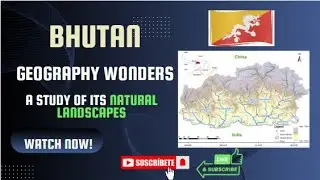 Bhutan's Geography Wonders: A Study of Its Natural Landscapes