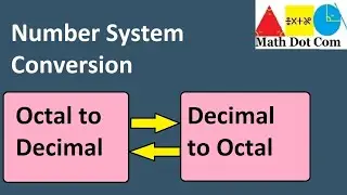 How to Convert Octal to Decimal and Decimal to Octal | Number System Conversion | Math Dot Com