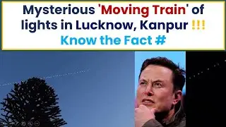 Mysterious Moving Train of Lights seen in UP, What is it - Act of GOD or a Scientific phenomenon ?