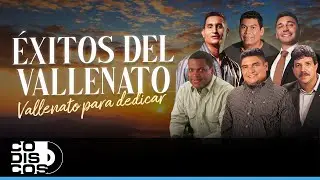 Éxitos Del Vallenato, Vallenato Para Dedicar