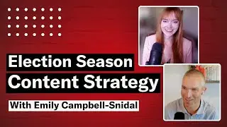 Mastering Content Strategy During Election Season with Emily Campbell-Snidal