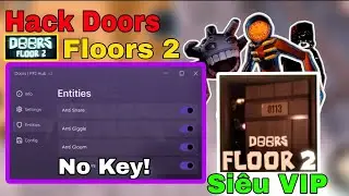 Cách Hack Doors Floors 2 FFJ1 Hub Script No Key Siêu VIP - Cách Hack Doors Floors 2 Trên Điện Thoại