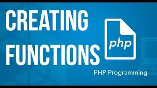 Functions: Creating Your Own Functions PHP