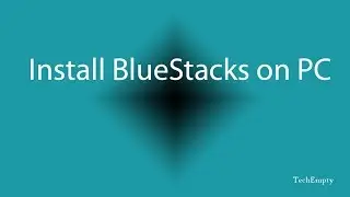 How to Install BlueStacks on PC/Laptop