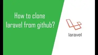 How to clone laravel from github?