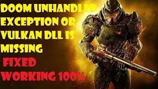 How to fix (Solve) Doom unhandled exception or Vulkan DLL missing issue 2019 WORKING 100%