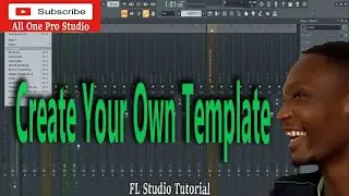 How To Create Your Own Template In FL Studio