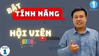 Bật tính năng Hội Viên youtube giúp bạn tăng doanh thu 2024 | Phần 1/2 | 1BUSINESS 🛑 1YOUTUBE