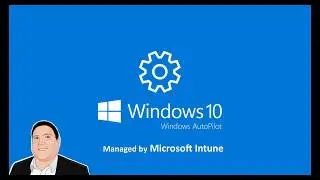 Windows AutoPilot Managed by Microsoft Intune