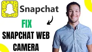 How to Fix Snapchat Web Camera Not Working (EASY)