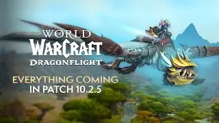 EVERYTHING Coming in Patch 10.2.5 Seeds of Renewal | Dragonflight