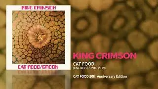 King Crimson - Cat Food - Live, Toronto 2019 (Cat Food: 50th Anniversary Edition)