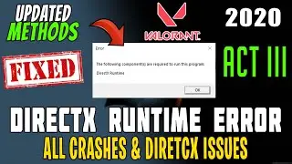 The Following Components Are Required To Run This Program DirectX Runtime Error Valorant ACT 3 Fix