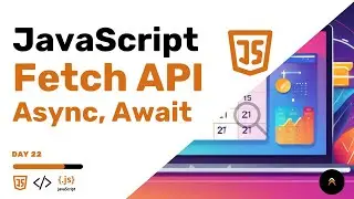 Day 22 | Javascript Fetch API