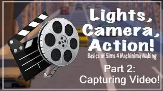 Sims 4 Basics of Machinima  Pt2: Video Capturing!