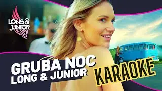 LONG & JUNIOR - Gruba Noc (KARAOKE - WERSJA PROFESJONALNA)