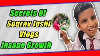 5 Secret Of Sourav Joshi Vlogs Growth | How Sourav Joshi Grow 🔥🔥