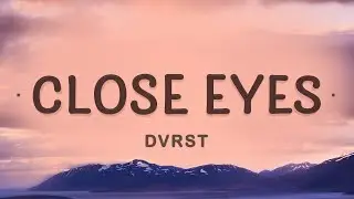 DVRST - CLOSE EYES (Lyrics)