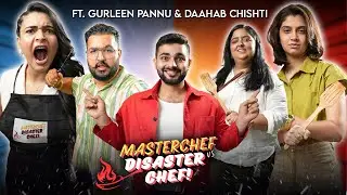 Master Chef vs Disaster Chef S1. EP 4/7 | Ft. @pannugurleen @daahabchishti