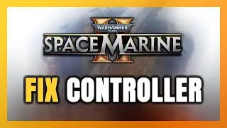 How to FIX Warhammer 40,000: Space Marine 2 Controller/Gamepad Not Working on PC