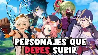 LOS PERSONAJES QUE TODO EL MUNDO DEBERÍA SUBIR | Genshin Impact