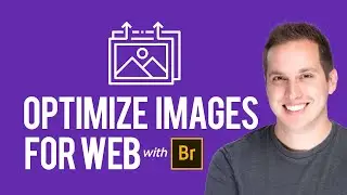 Optimizing Images for Web with Adobe Bridge