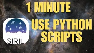 How to Use Python Scripts in SIRIL 1.4 - Beginners Tutorial