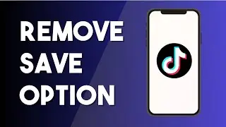 How To Remove Save Option On TikTok | Disable & Stop Others Saving Your Video - Full Guide (2024)