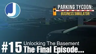 The Final Episode... | Episode 15 | Parking Tycoon: Business Simulator