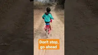 Don't Stop 🛑 Go Ahead😊