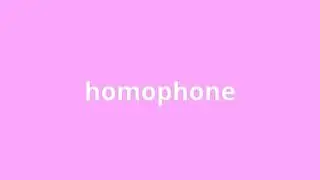 what is the meaning of homophone.