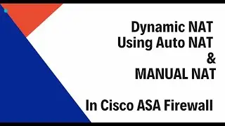 Dynamic NAT Configuration using Auto NAT and Manual NAT using Cisco ASA Firewall