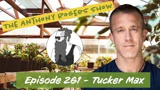 Episode 261 - Tucker Max