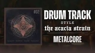 Metalcore Backing Track / Drum Track / The Acacia Strain Style / 125 bpm