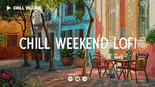 Café Corners ☕ Chill Weekend Lofi [lo-fi hip hop beats]