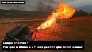 Lança-chamas – Por que a China é um dos poucos que ainda usam?