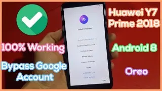 Huawei Y7 Prime 2018 FRP Bypass Google Account Android 8 Oreo - Easy Method 100% Working